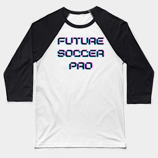 Future soccer pro Baseball T-Shirt